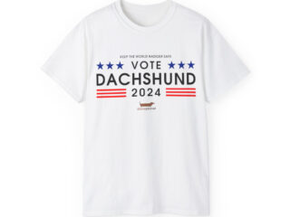 A t-shirt with the words "Vote Dachshund 2024" across the front