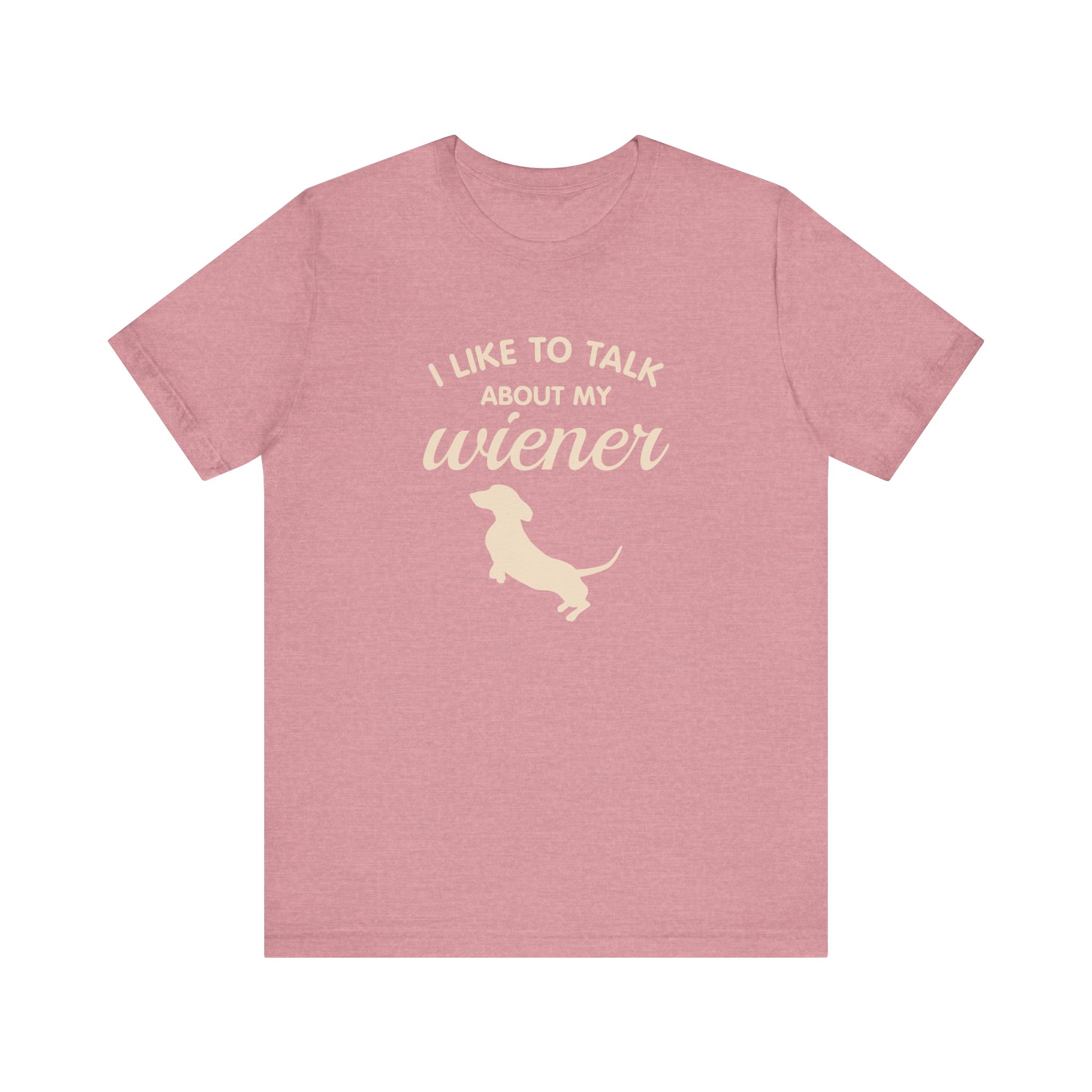 Women’s Bella Canvas 3001 shirt with “I Like to Talk About My Wiener” text and dachshund silhouette