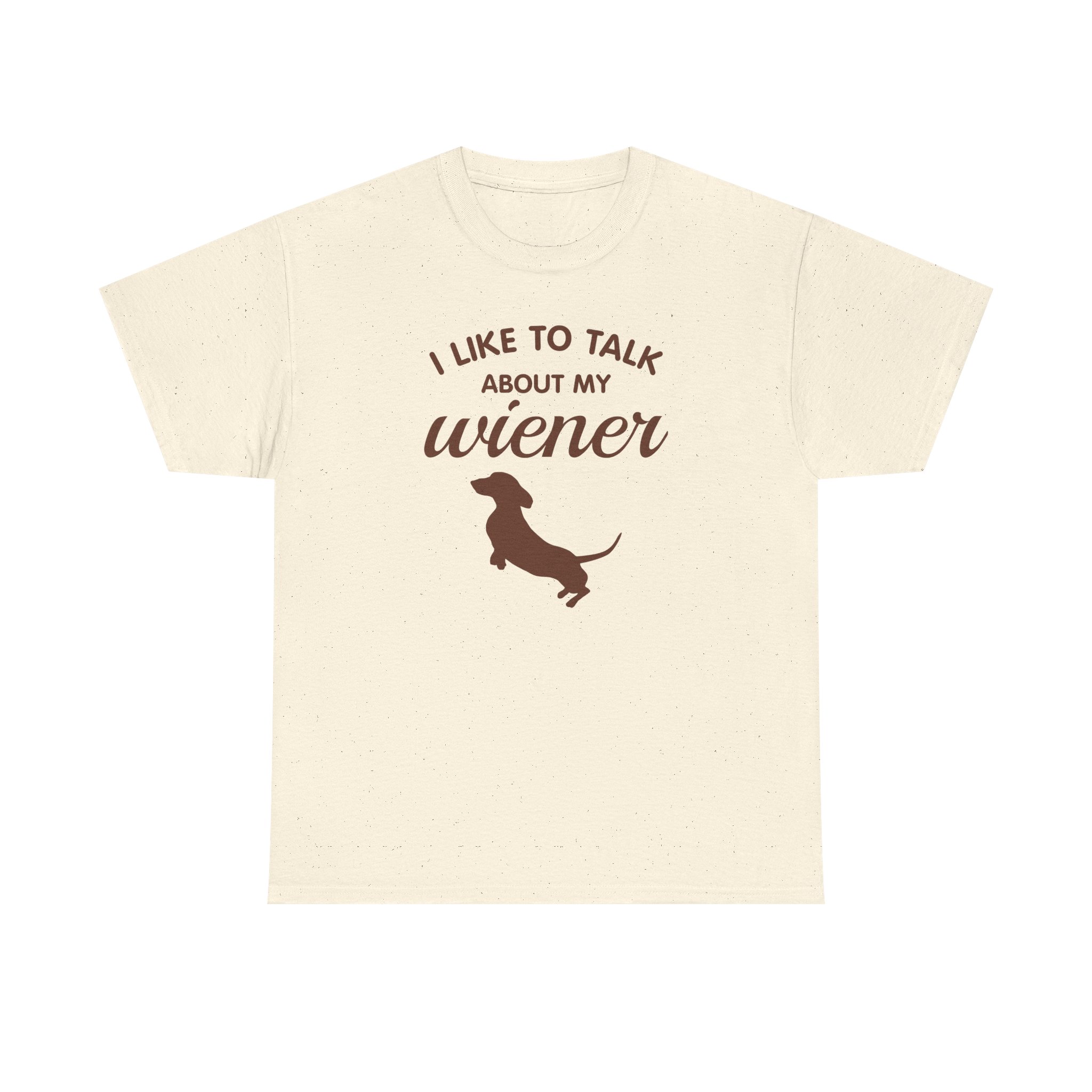 Unisex Dachshund shirt with “I Like to Talk About My Wiener” text and silhouette