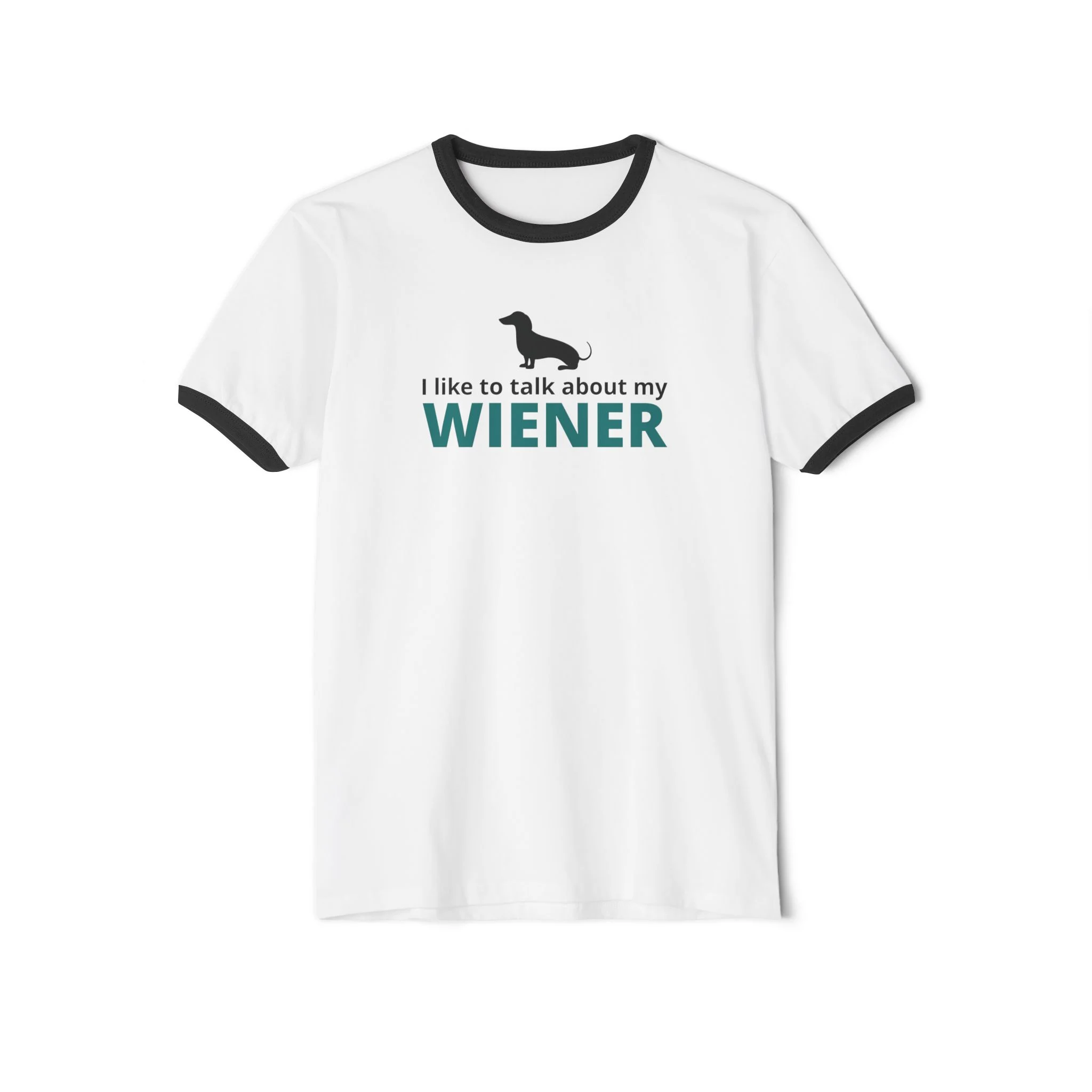 White T-shirt with black neckline and sleeve trim displaying a dachshund silhouette and the phrase, “I like to talk about my WIENER.”